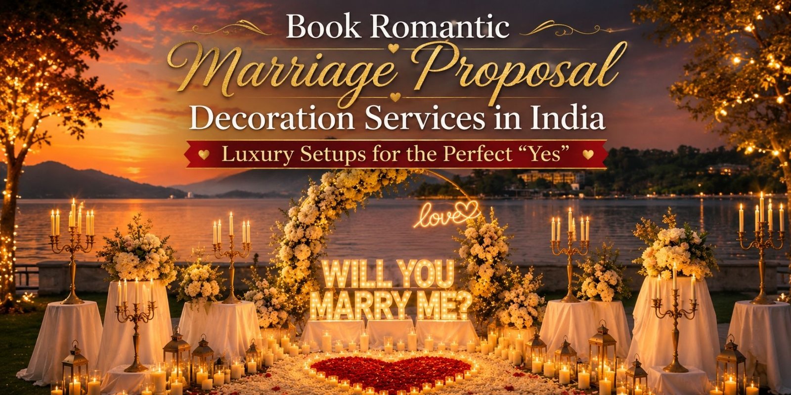 Book Romantic Marriage Proposal Decoration Services in India – Luxury Setups for the Perfect “Yes”